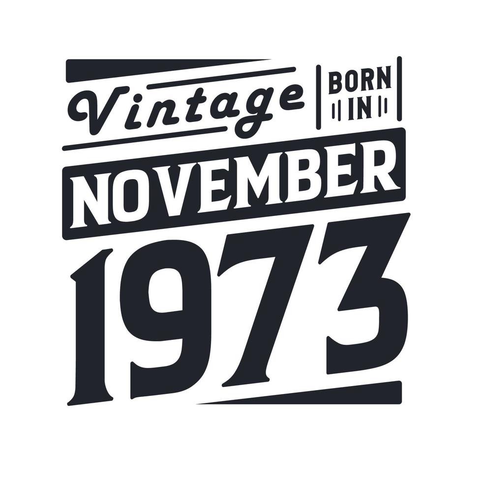 Vintage ▾ Nato nel novembre 1973. Nato nel novembre 1973 retrò Vintage ▾ compleanno vettore