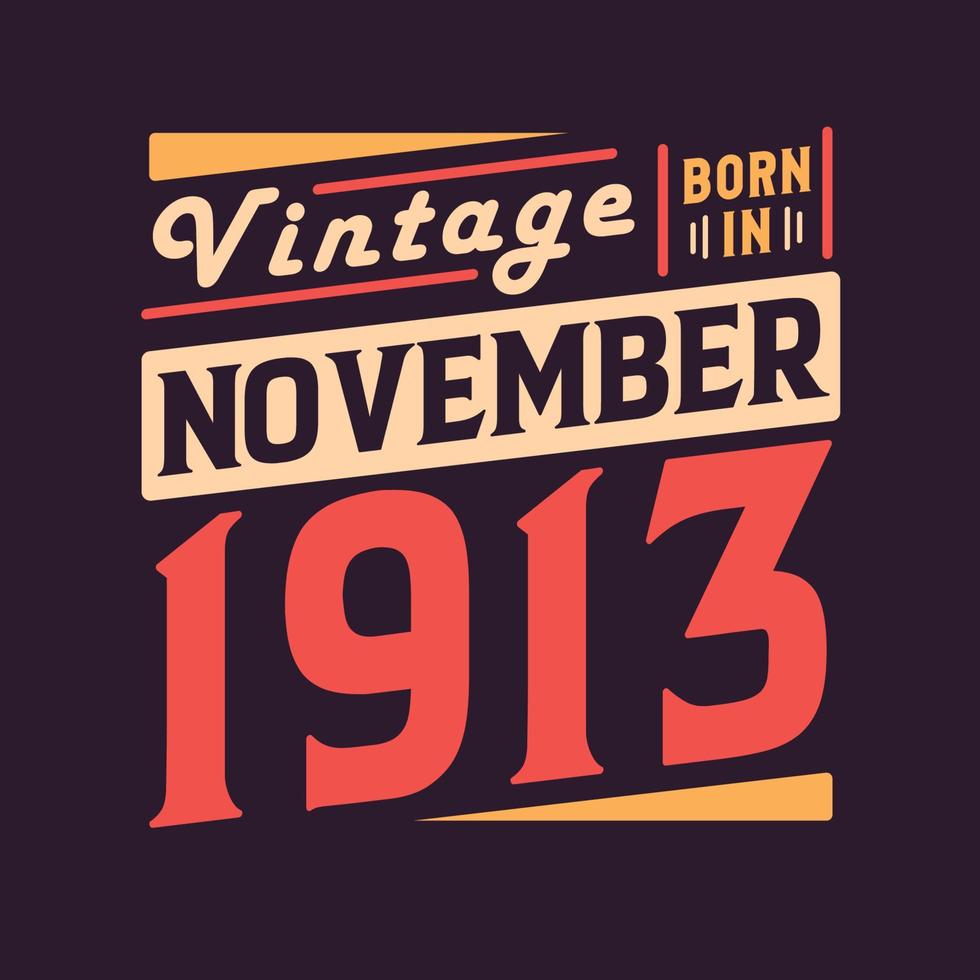 Vintage ▾ Nato nel novembre 1913. Nato nel novembre 1913 retrò Vintage ▾ compleanno vettore