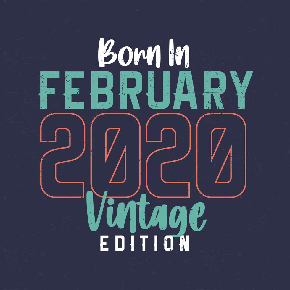 Nato nel febbraio 2020 Vintage ▾ edizione. Vintage ▾ compleanno maglietta per quelli Nato nel febbraio 2020 vettore