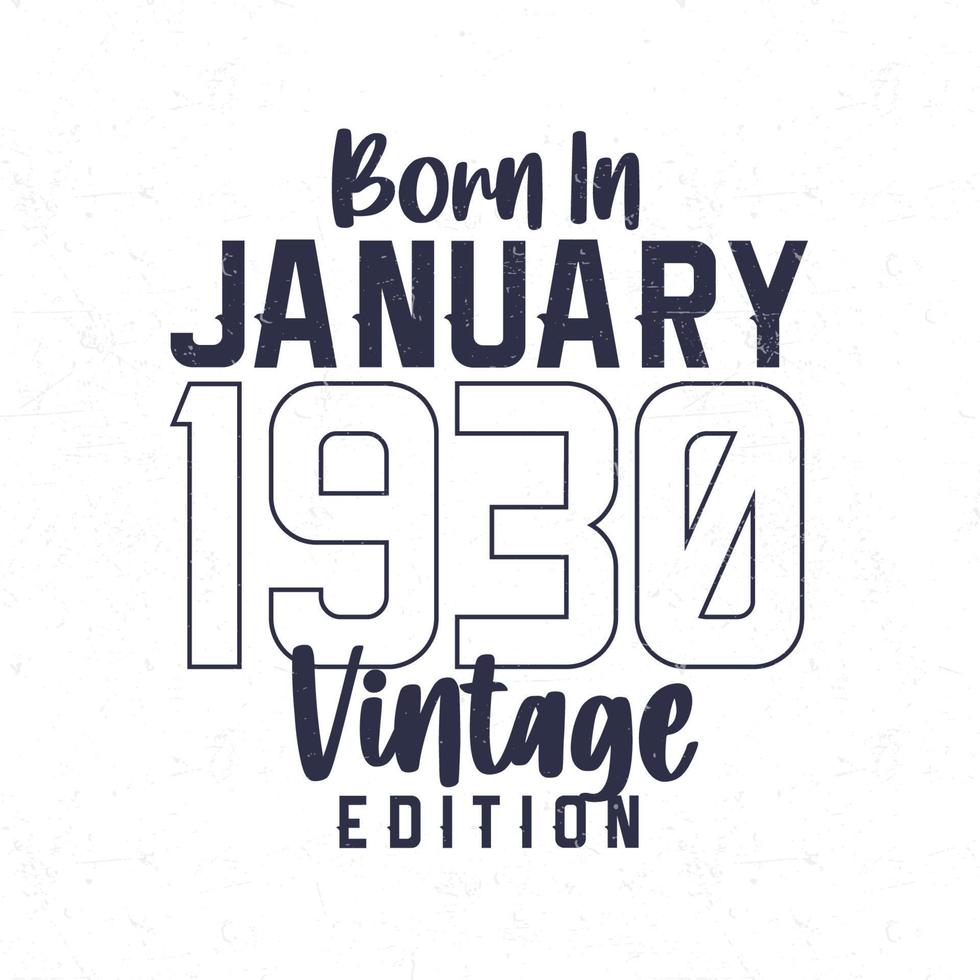 Nato nel gennaio 1930. Vintage ▾ compleanno maglietta per quelli Nato nel il anno 1930 vettore