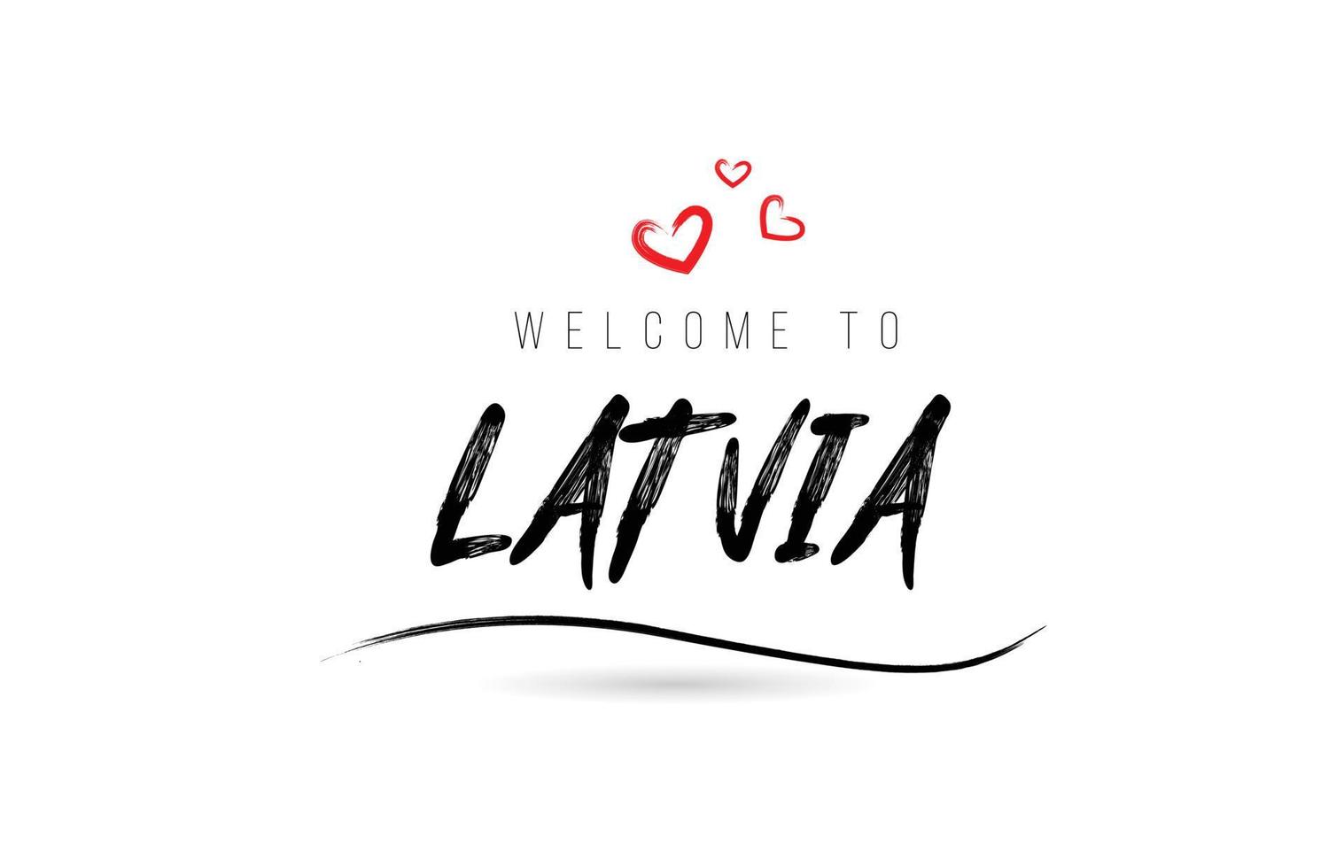benvenuto per Lettonia nazione testo tipografia con rosso amore cuore e nero nome vettore