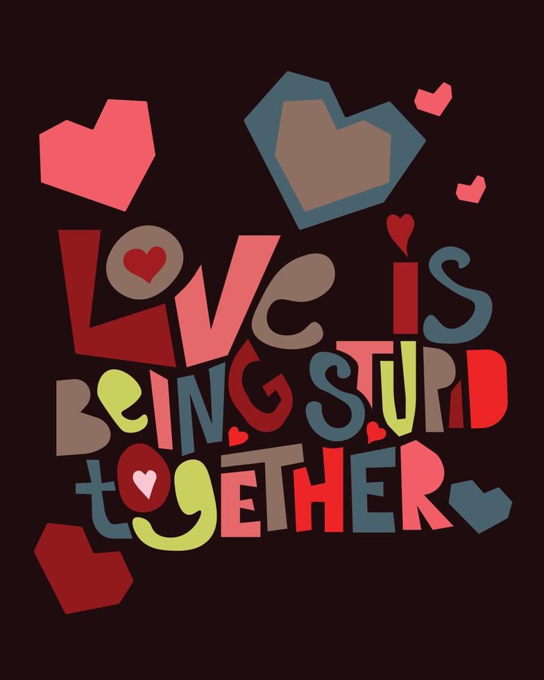 vettore illustrazione con colorato disegnato a mano lettering amore è essere stupido insieme. manifesto, Stampa, saluto carta, San Valentino giorno carta, sociale media modello, invito