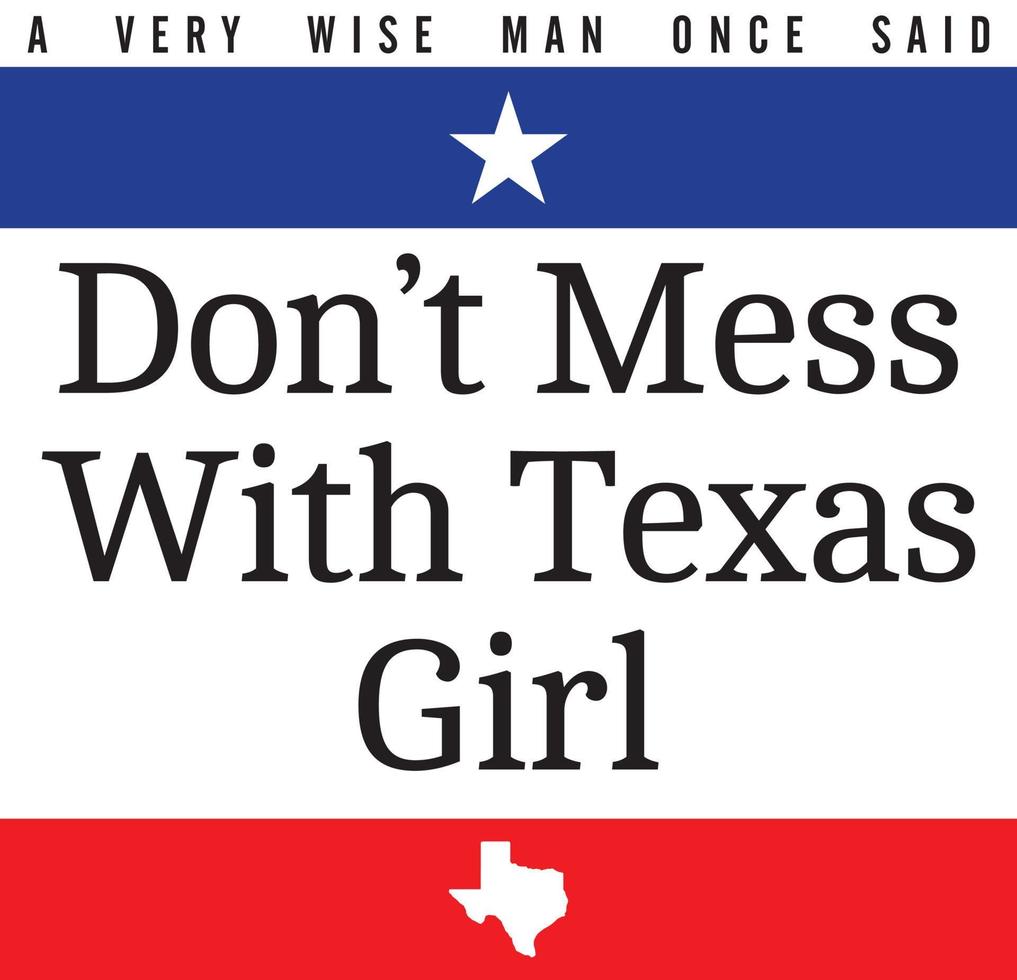 non fare pasticcio con Texas ragazza. Texas ragazza maglietta design con stella, Texas carta geografica e Texas bandiera colore. vettore