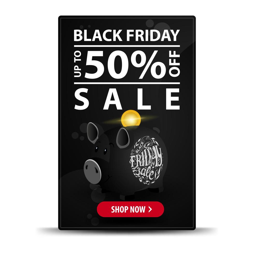 saldi del black friday, fino a 50 sconti. banner sconto nero verticale moderno con salvadanaio vettore