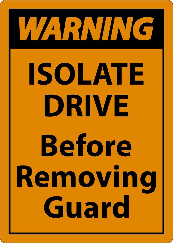 avvertimento isolato guidare prima rimozione guardia cartello vettore
