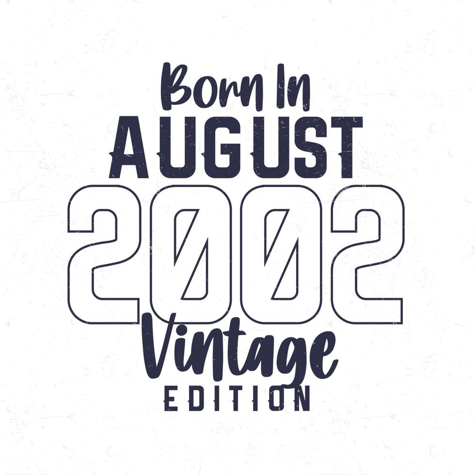 Nato nel agosto 2002. Vintage ▾ compleanno maglietta per quelli Nato nel il anno 2002 vettore