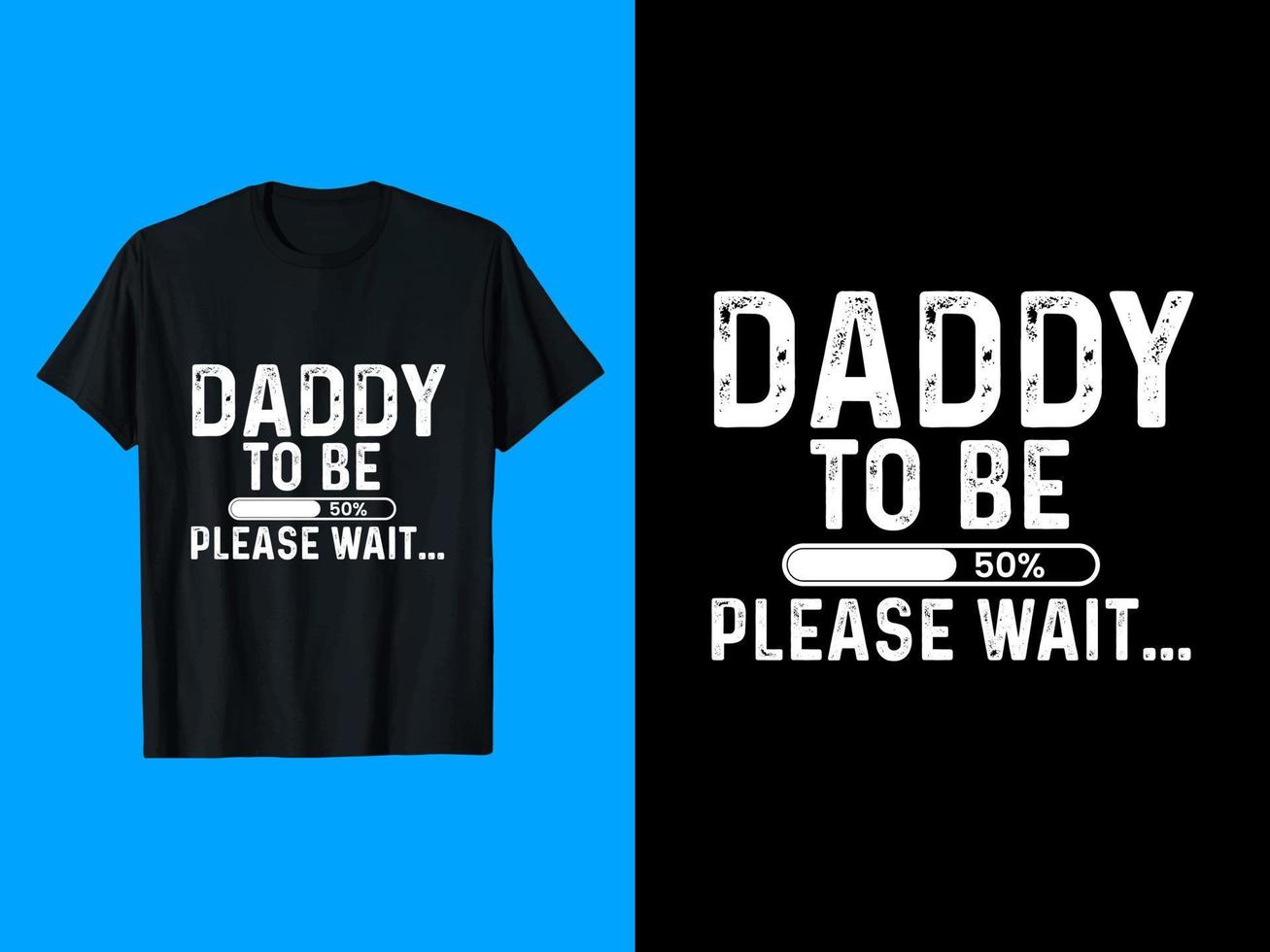 papà per essere per favore aspettare maglietta design vettore