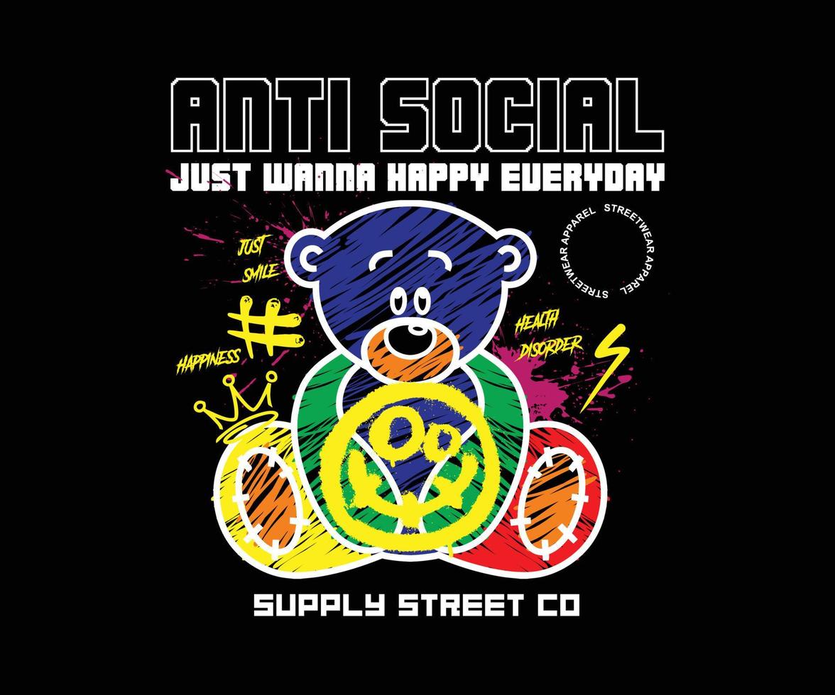 anti sociale slogan Stampa design con colorato orsacchiotto orso illustrazione per abbigliamento di strada e urbano stile magliette disegno, felpe con cappuccio, eccetera vettore