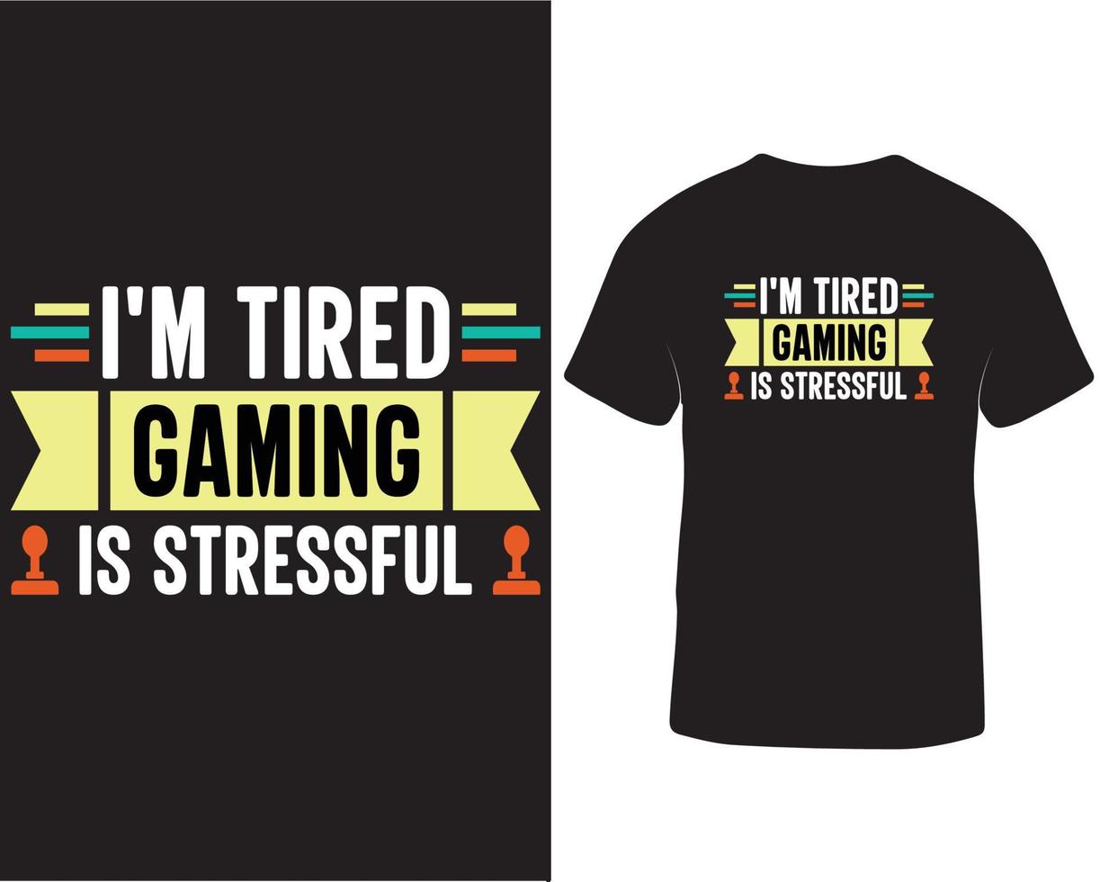 io sono stanco gioco è stressante maglietta design professionista Scarica vettore