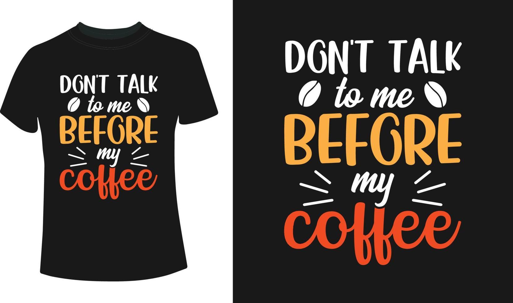 non fare parlare per me prima mio caffè tipografia maglietta design vettore