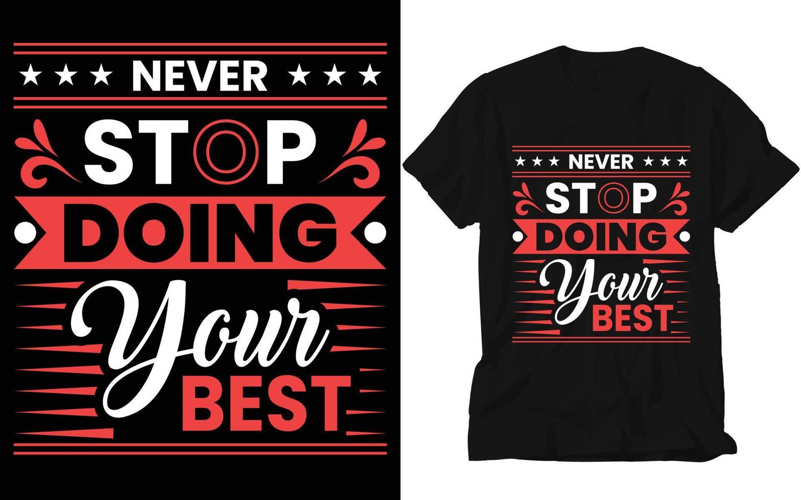 mai fermare fare il tuo migliore t camicia disegno, t camicia, disegno, tipografia t camicia design. vettore