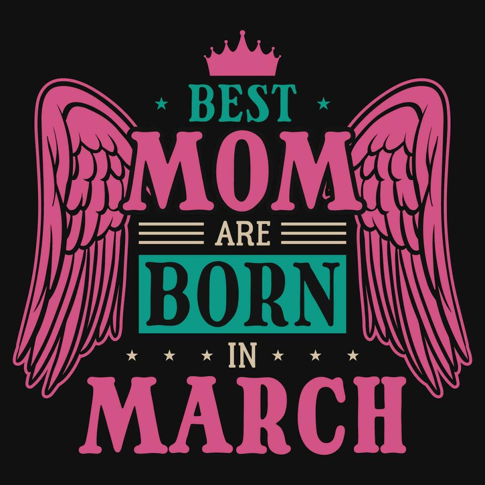 migliore mamma siamo Nato nel marzo compleanno maglietta design vettore