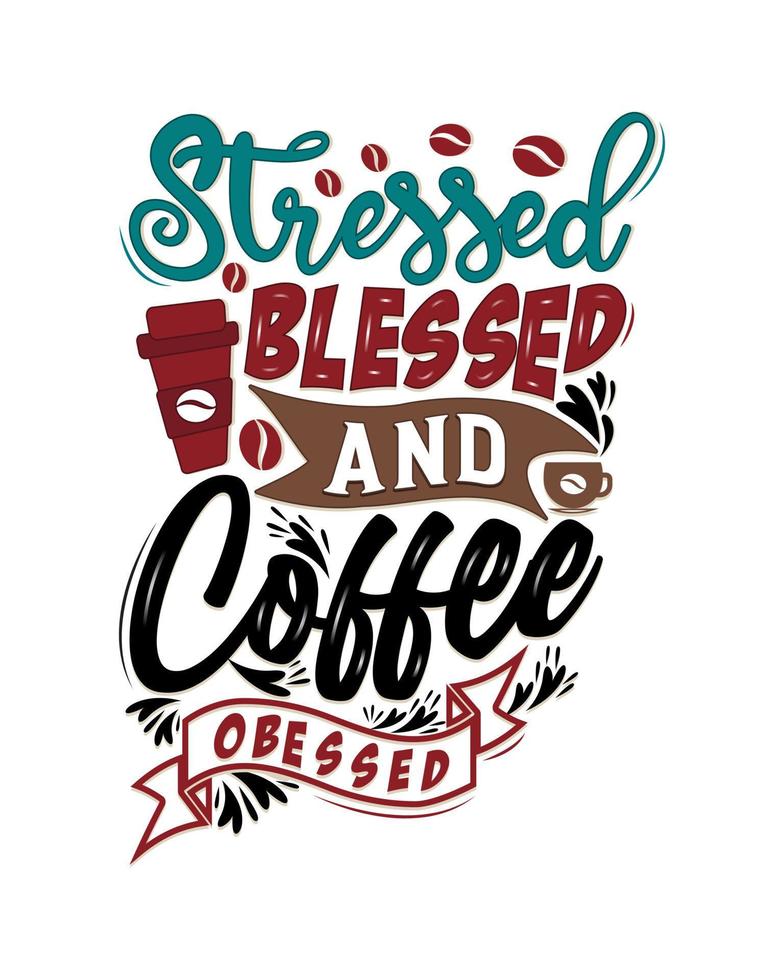 stressato benedetto e caffè ossessionato. tipografia, mano lettering citazioni. caffè manifesto e bandiera vettore