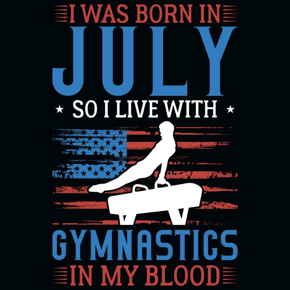 io era Nato nel luglio così io vivere con ginnastica maglietta design vettore