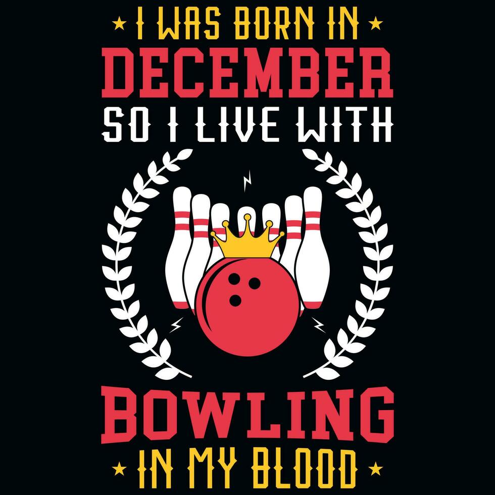 io era Nato nel dicembre così io vivere con bowling maglietta design vettore