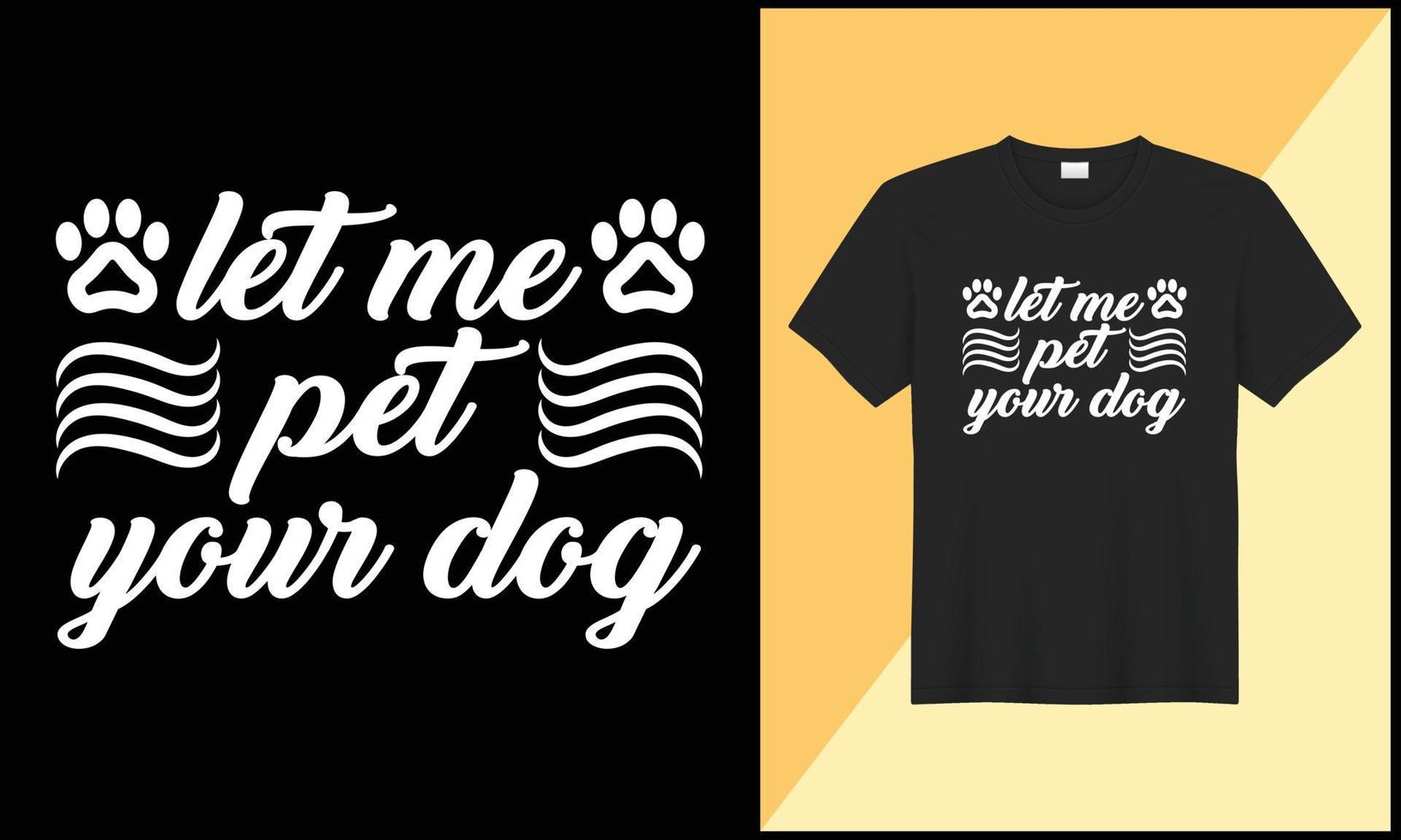 permettere me animale domestico il tuo cane tipografia t camicia design illustrazione vettore design