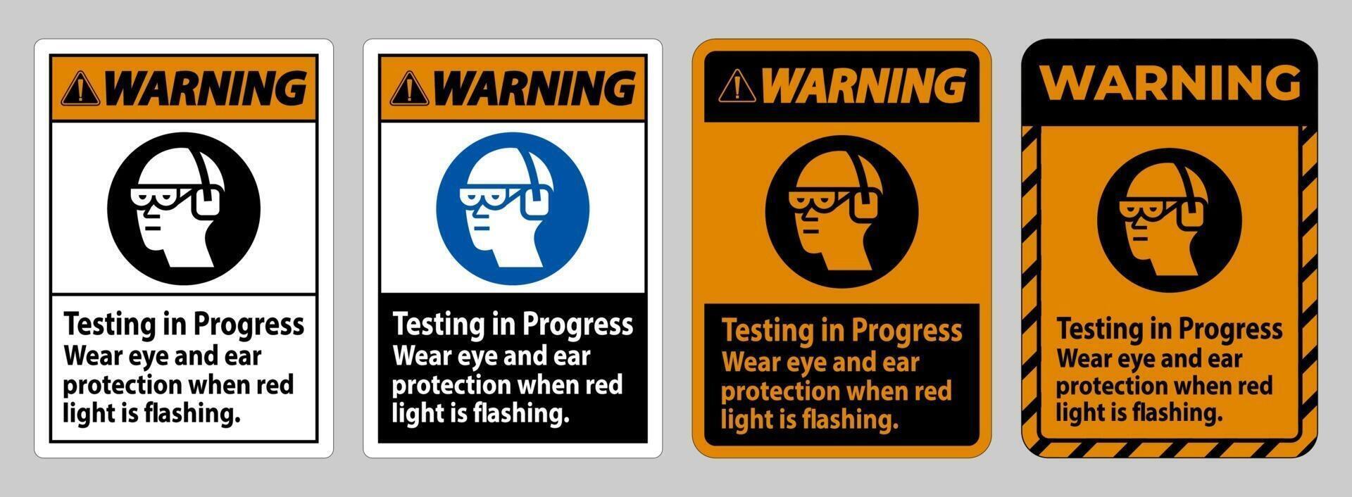 segnale di avvertimento test in corso indossare protezioni per gli occhi e le orecchie quando la luce rossa lampeggia vettore