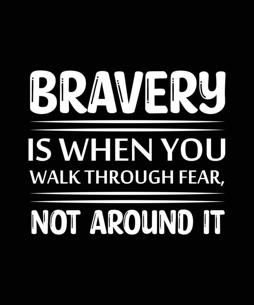 coraggio è quando voi camminare attraverso paura, non in giro esso. maglietta design. Stampa modello. tipografia vettore illustrazione