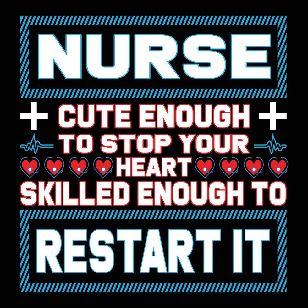infermiera carino abbastanza per fermare il tuo qualificato abbastanza per ricomincia esso. maglietta design vettore