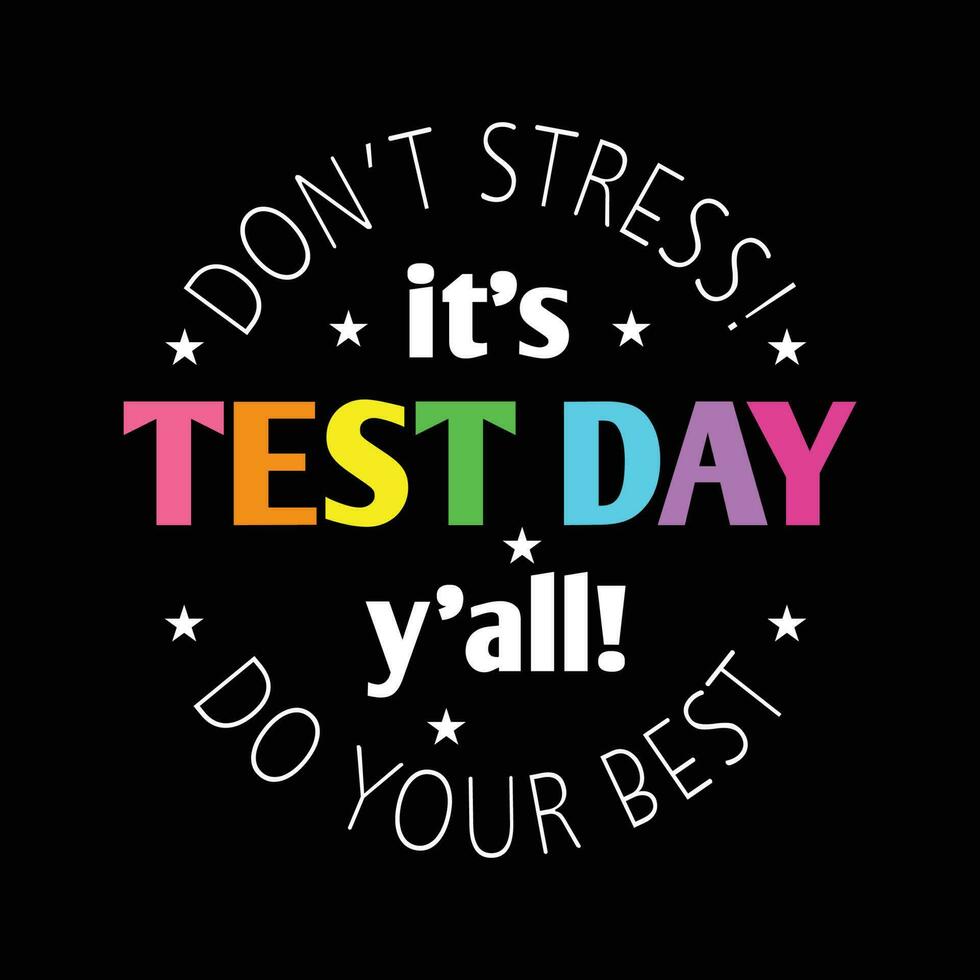 non fare fatica è test giorno voi fare il tuo migliore Citazione, insegnante camicia, stato analisi camicia, test giorno camicia, vettore