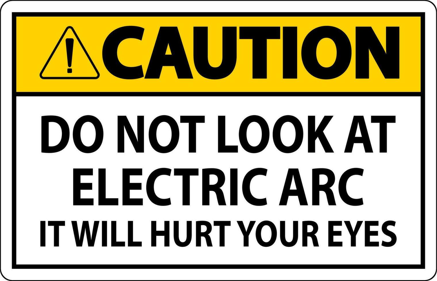 attenzione cartello fare non Guarda a il elettrico arco esso volontà male il tuo occhi vettore