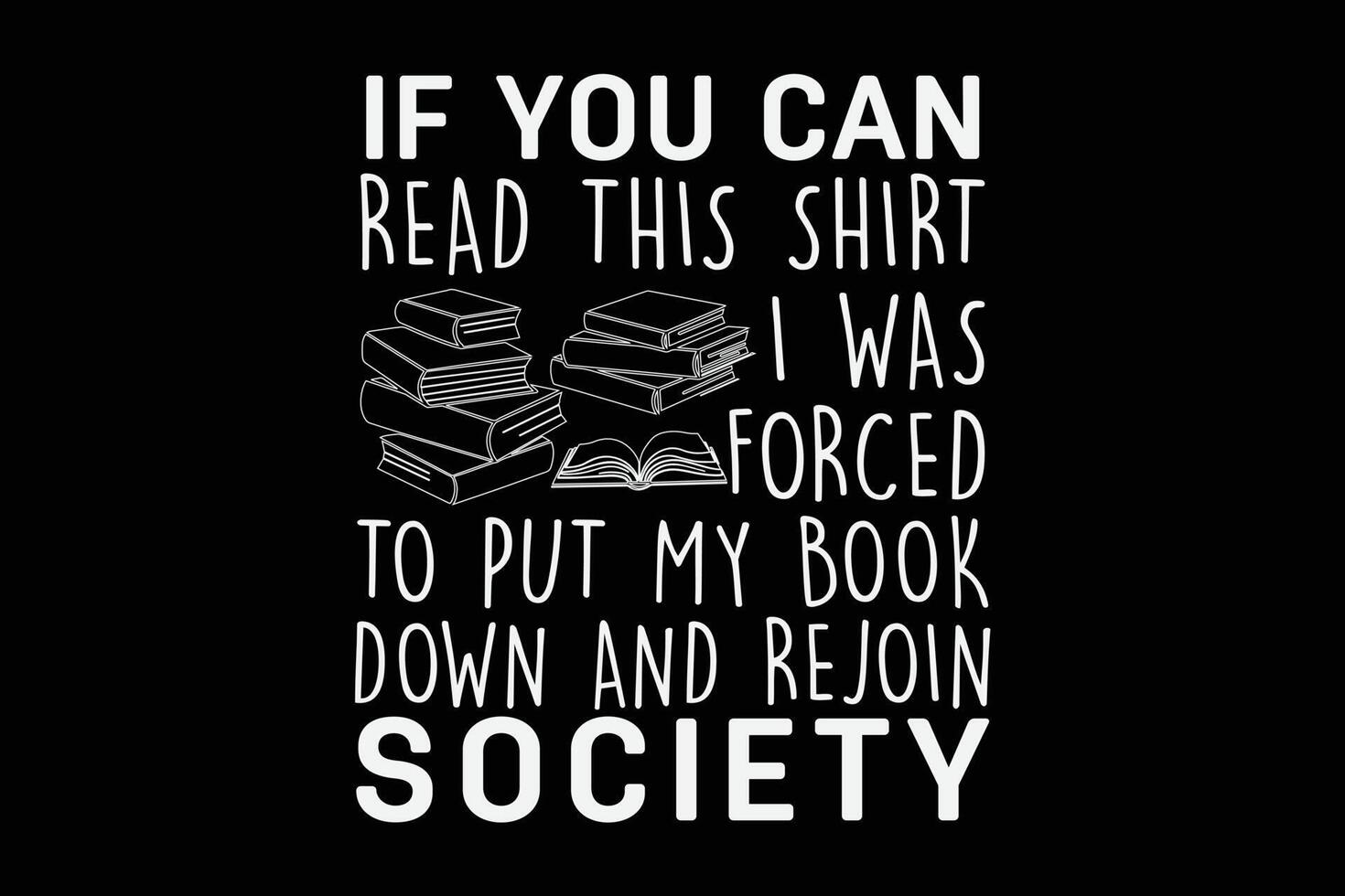 Se voi può leggere Questo camicia io era costretto per mettere mio libro giù e ricongiungersi società maglietta design vettore