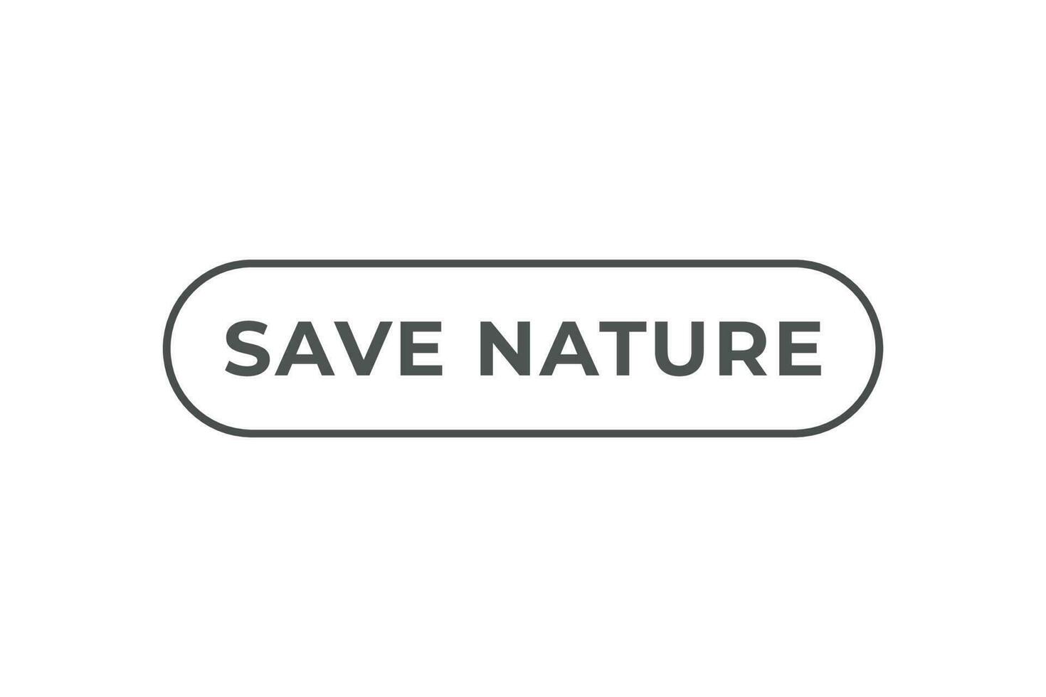 Salva natura pulsante. discorso bolla, bandiera etichetta Salva natura vettore