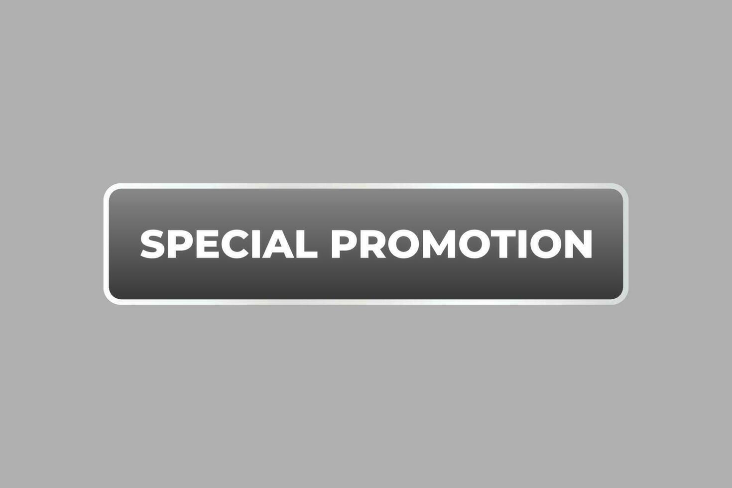 speciale promozione pulsante. discorso bolla, bandiera etichetta speciale promozione vettore