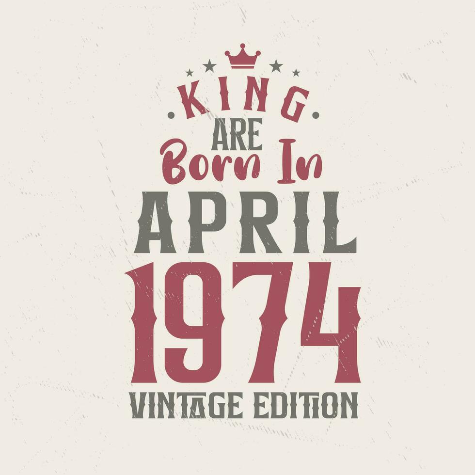 re siamo Nato nel aprile 1974 Vintage ▾ edizione. re siamo Nato nel aprile 1974 retrò Vintage ▾ compleanno Vintage ▾ edizione vettore