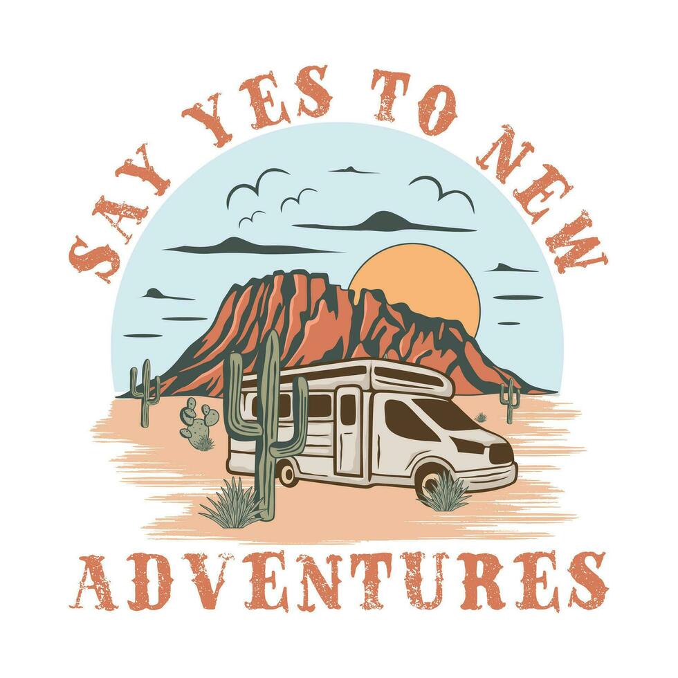 camper viaggio avventura vettore illustrazione maglietta design. dire sì per nuovo avventure, all'aperto logo distintivo