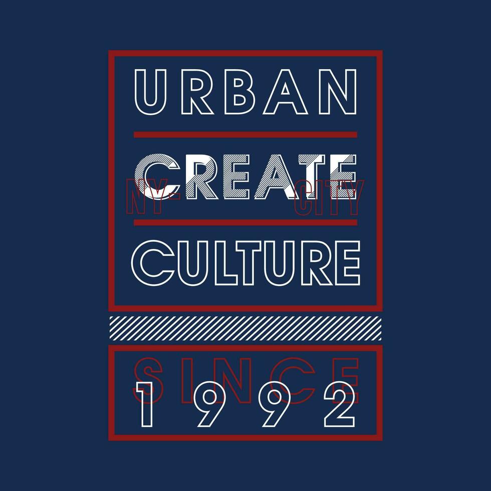 urbano creare cultura slogan grafico, tipografia disegno, moda t camicia, vettore illustrazione