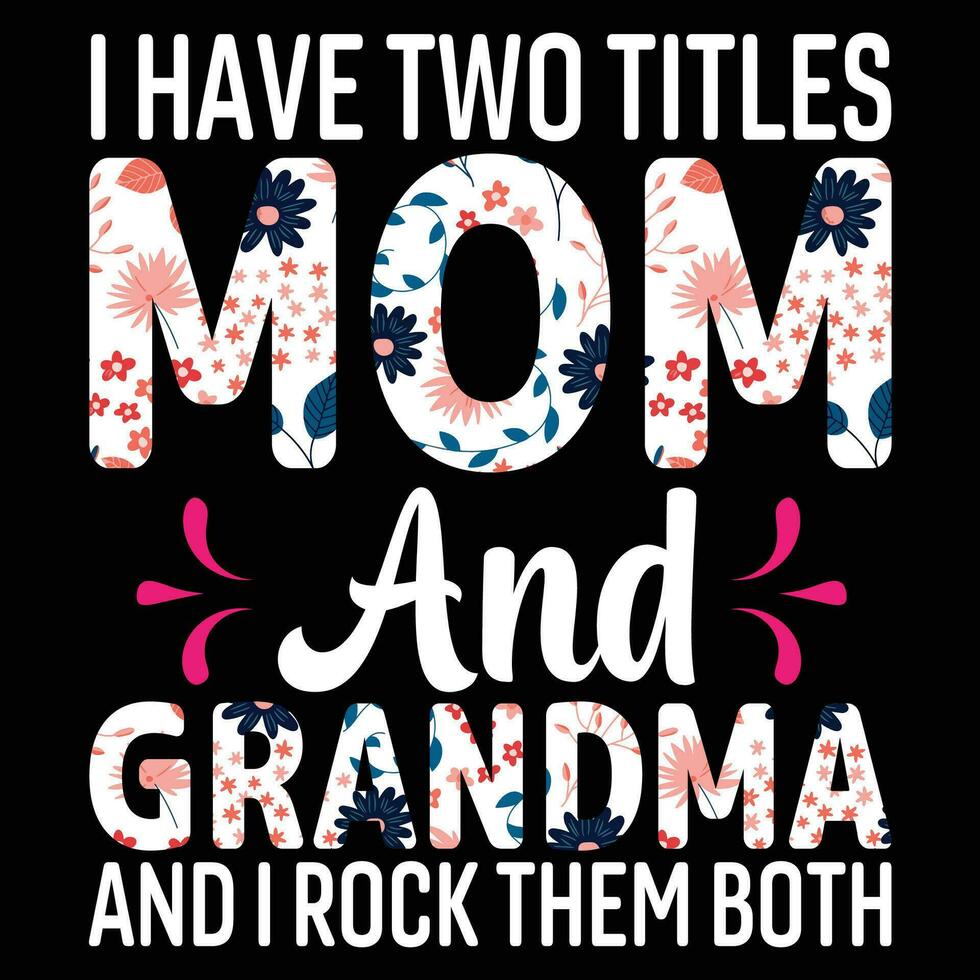 io avere Due titoli mamma e nonna e io roccia loro tutti e due camicia Stampa modello vettore