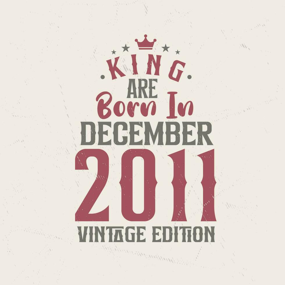 re siamo Nato nel dicembre 2011 Vintage ▾ edizione. re siamo Nato nel dicembre 2011 retrò Vintage ▾ compleanno Vintage ▾ edizione vettore