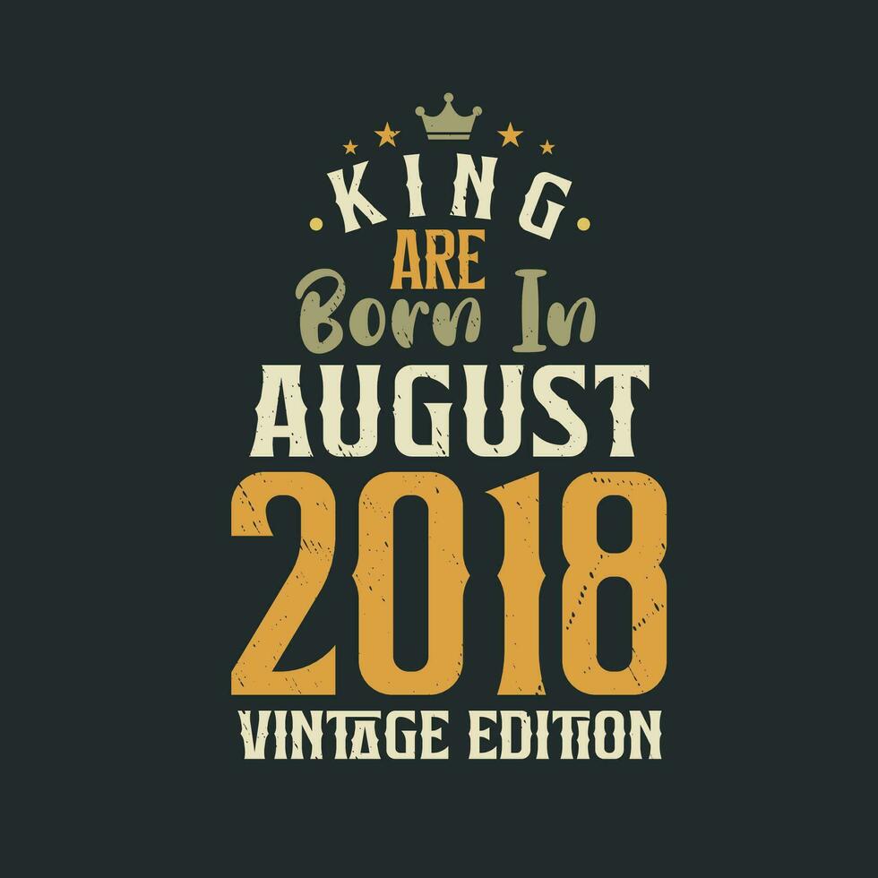 re siamo Nato nel agosto 2018 Vintage ▾ edizione. re siamo Nato nel agosto 2018 retrò Vintage ▾ compleanno Vintage ▾ edizione vettore