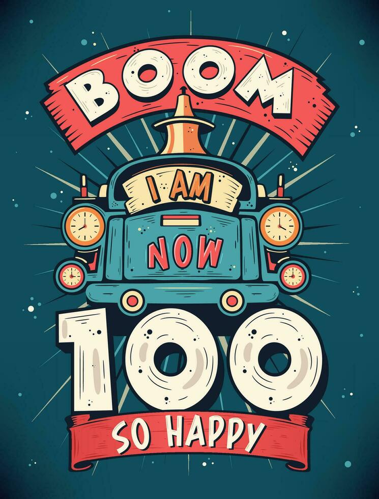 boom io am adesso 100, così contento - 100 ° compleanno regalo maglietta design vettore. retrò Vintage ▾ 100 anni compleanno celebrazione manifesto design. vettore