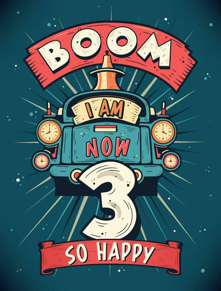 boom io am adesso 3, così contento - 3 ° compleanno regalo maglietta design vettore. retrò Vintage ▾ 3 anni compleanno celebrazione manifesto design. vettore