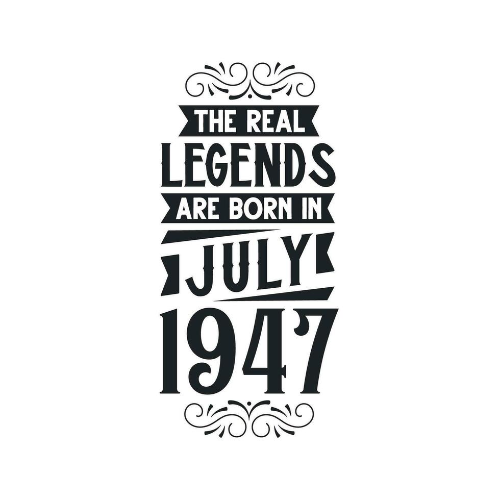 Nato nel luglio 1947 retrò Vintage ▾ compleanno, vero leggenda siamo Nato nel luglio 1947 vettore