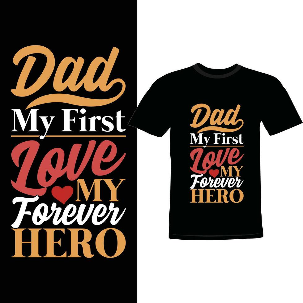 papà mio primo amore mio per sempre eroe contento San Valentino giorno papà regalo tee vettore