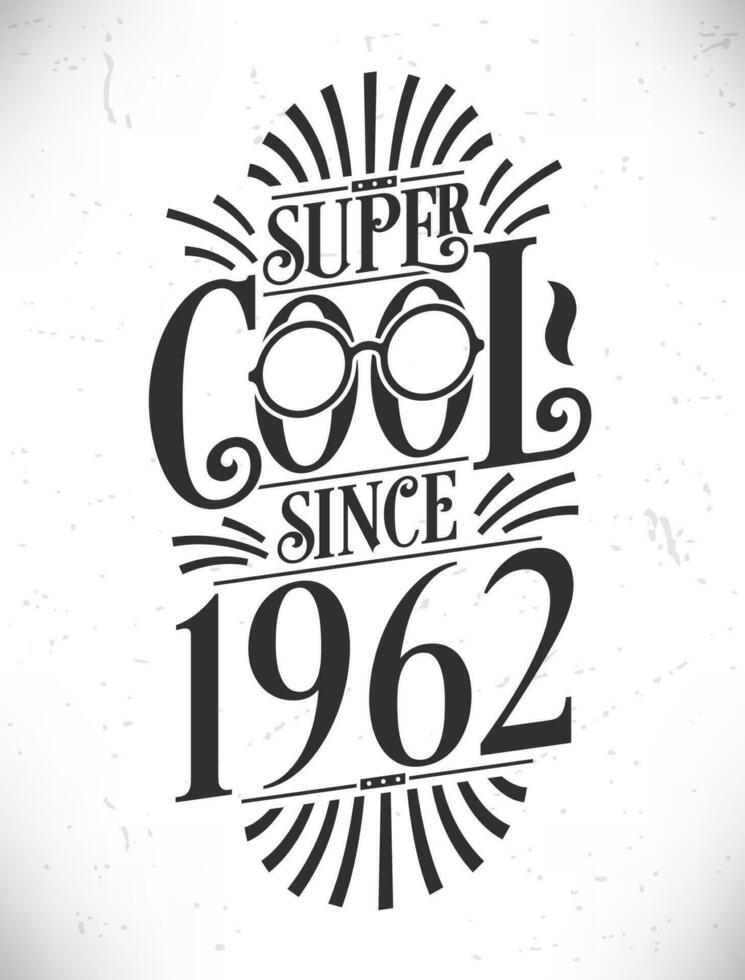 super freddo da 1962. Nato nel 1962 tipografia compleanno lettering design. vettore