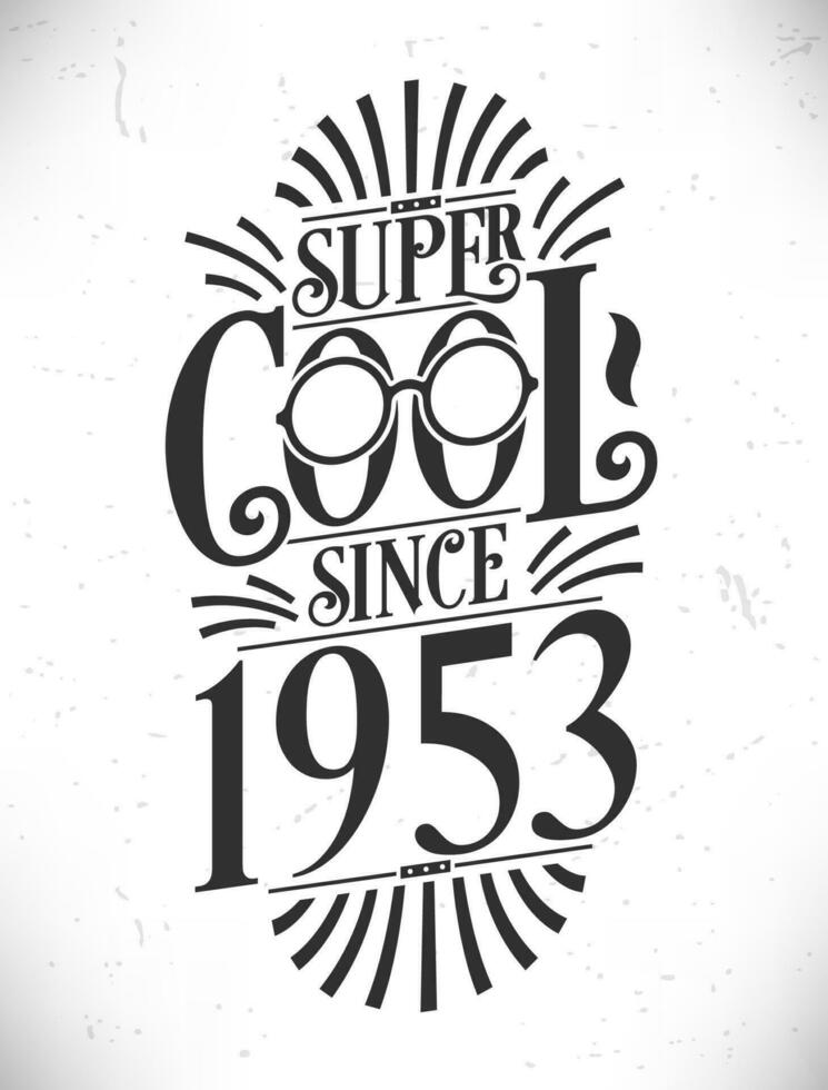 super freddo da 1953. Nato nel 1953 tipografia compleanno lettering design. vettore