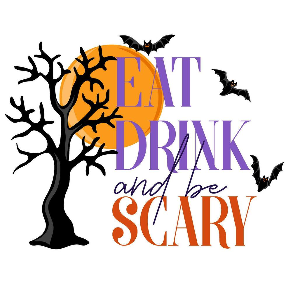 mangiare, bevanda e essere allarmante. tipografia citazione con volante pipistrelli e spaventoso albero. Halloween design elemento per manifesti, striscioni, inviti e carte vettore