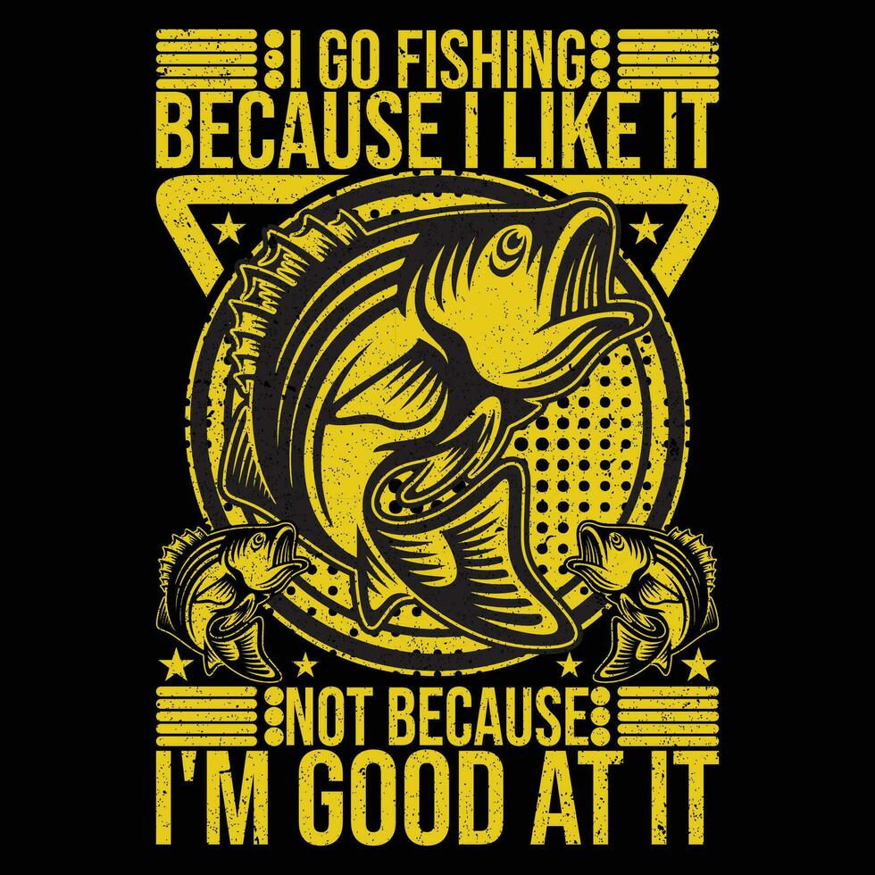 io partire pesca perché io piace esso non perché io sono bene a esso maglietta vettore