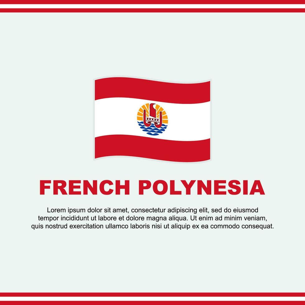 francese polinesia bandiera sfondo design modello. francese polinesia indipendenza giorno bandiera sociale media inviare. francese polinesia design vettore