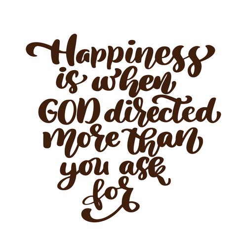 La felicità è quando Dio ha diretto più di quanto tu chiedi per l&#39;iscrizione a mano. Sfondo biblico Nuovo Testamento. Verso cristiano, illustrazione vettoriale isolato su sfondo bianco