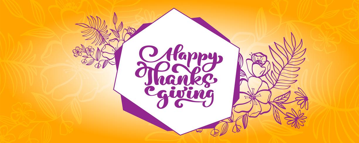 Happy Thanksgiving Calligraphy Testo con fiori e foglie in cornice sul vettore sfondo arancione Illustrated tipografia isolato su sfondo bianco per biglietto di auguri. Preventivo positivo Spazzola moderna disegnata a mano. T-shirt stampata