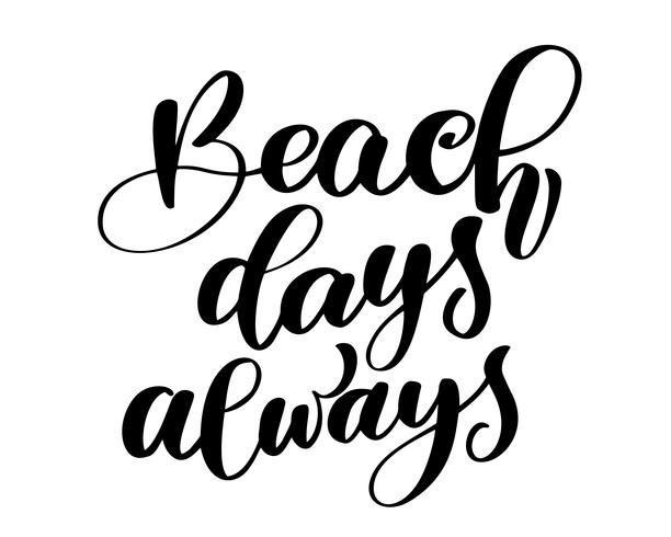 Giornata della spiaggia sempre testo Disegnato a mano estate lettering Disegno a mano calligrafia, illustrazione vettoriale, citazione per biglietti di auguri di design, tatuaggio, inviti per le vacanze, sovrapposizioni di foto, stampa t-shirt, flyer, pos vettore