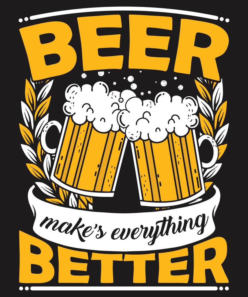 la birra rende tutto migliore nel design della t-shirt vettore