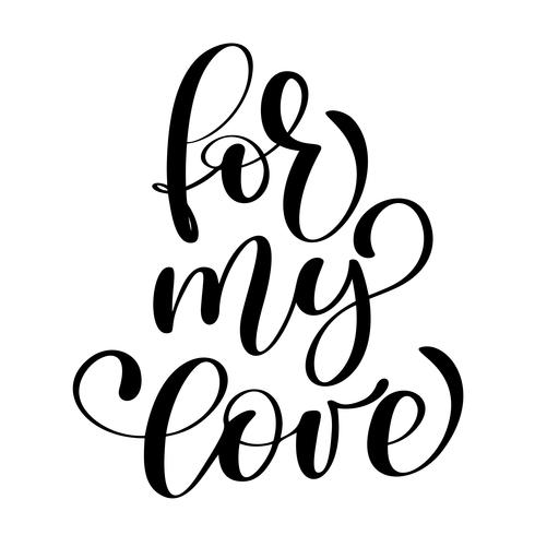 frase per il mio amore su San Valentino lettering tipografia disegnata a mano isolato su sfondo bianco. Iscrizione di calligrafia inchiostro pennello divertente per inverno invito biglietto di auguri o stampa design vettore