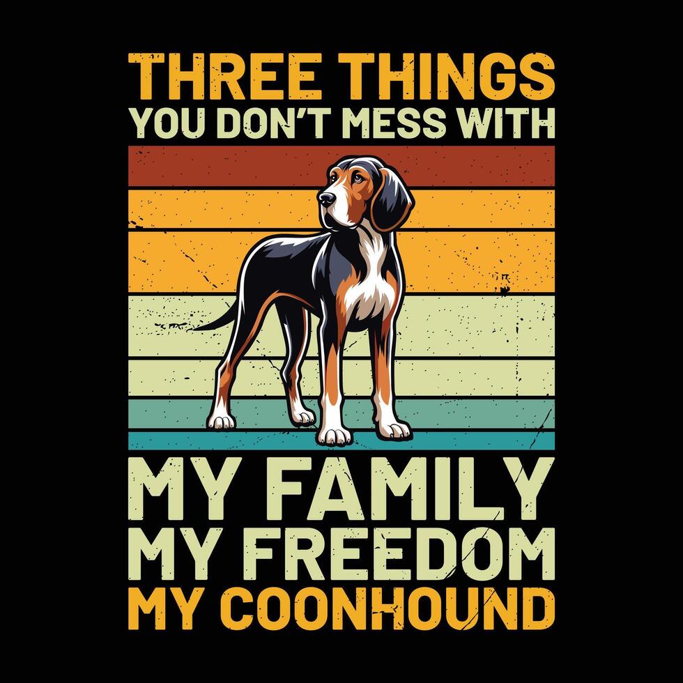 tre cose voi non fare pasticcio con mio famiglia mio la libertà mio coonhound cane retrò maglietta design vettore