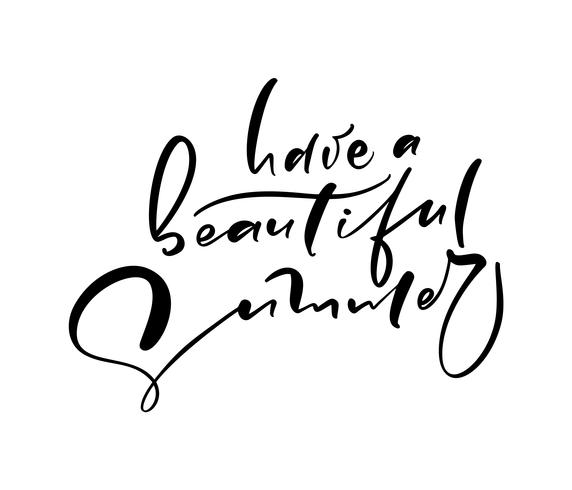 Avere una bella estate disegnata a mano lettering testo vettoriale calligrafia. Citazione divertente illustrazione design logo o etichetta. Poster di tipografia Inspirational, banner